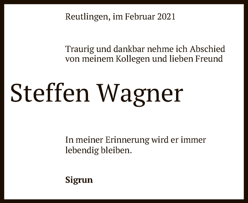  Traueranzeige für Steffen Wagner vom 16.02.2021 aus Reutlinger General-Anzeiger